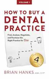 9781544112114-1544112114-How to Buy a Dental Practice: A Step-by-step Guide to Finding, Analyzing, and Purchasing the Right Practice For You
