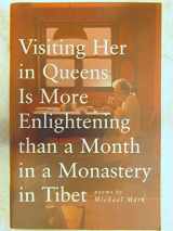9781931307512-1931307512-Visiting Her in Queens Is More Enlightening Than a Month in a Monastery in Tibet