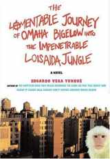 9781585676309-1585676306-The Lamentable Journey of Omaha Bigelow Into The Impenetrable Loisaida Jungle