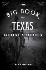 9781493043941-1493043943-The Big Book of Texas Ghost Stories (Big Book of Ghost Stories)