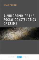 9781447327325-1447327322-A Philosophy of the Social Construction of Crime