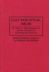 9780275952815-0275952819-Cult and Ritual Abuse: Its History, Anthropology, and Recent Discovery in Contemporary America
