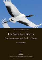 9781909662124-1909662127-The Very Late Goethe: Self-Consciousness and the Art of Ageing (Germanic Literatures)