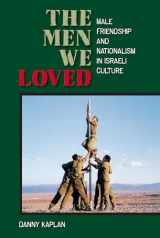 9781845451929-1845451929-The Men We Loved: Male Friendship and Nationalism in Israeli Culture