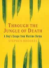 9780719554452-0719554454-Through the Jungle of Death : A Boy's Escape from Wartime Burma