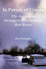 9781515190202-151519020X-In Pursuit of Clouds: The Journey of Oswego's Weatherman Bob Sykes