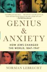 9781982134266-1982134267-Genius & Anxiety: How Jews Changed the World, 1847-1947