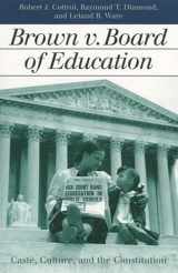 9780700612888-0700612882-Brown v. Board of Education: Caste, Culture, and the Constitution (Landmark Law Cases and American Society)