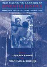 9780226233802-0226233804-The Changing Borders of Juvenile Justice: Transfer of Adolescents to the Criminal Court (The John D. and Catherine T. MacArthur Foundation Series on ... Adolescent Development and Juvenile Justice)