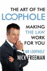 9781444734065-1444734067-Art of the Loophole: Making the Law Work for You