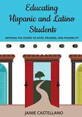 9781943920211-1943920214-Educating Hispanic and Latino Students: Opening Doors to Hope, Promise, and Possibility