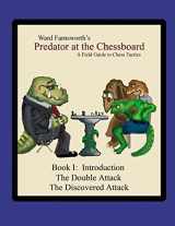 9781430308003-1430308001-Predator at the Chessboard: A Field Guide to Chess Tactics (Book I)