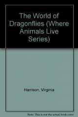9781555323103-1555323103-The World of Dragonflies (Where Animals Live Series)