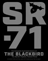 9780760354483-0760354480-SR-71: The Complete Illustrated History of the Blackbird, The World's Highest, Fastest Plane