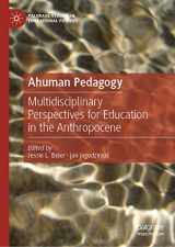 9783030947194-303094719X-Ahuman Pedagogy: Multidisciplinary Perspectives for Education in the Anthropocene (Palgrave Studies in Educational Futures)