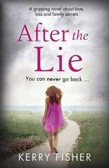 9781910751817-1910751812-After the Lie: A gripping novel about love, loss and family secrets