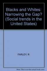 9780674076310-0674076311-Blacks and Whites: Narrowing the Gap? (Social Trends in the United States)