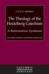 9780664238544-0664238548-The Theology of the Heidelberg Catechism: A Reformation Synthesis (Columbia Series in Reformed Theology)