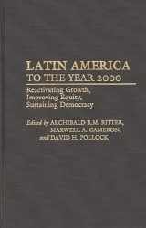 9780275937478-027593747X-Latin America to the Year 2000: Reactivating Growth, Improving Equity, Sustaining Democracy