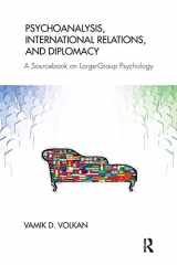 9781782201250-1782201254-Psychoanalysis, International Relations, and Diplomacy: A Sourcebook on Large-Group Psychology