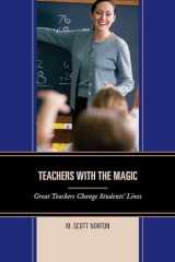 9781475817614-1475817614-Teachers with The Magic: Great Teachers Change Students' Lives