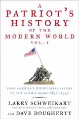 9781595230898-1595230890-A Patriot's History® of the Modern World, Vol. I: From America’s Exceptional Ascent to the Atomic Bomb: 1898-1945