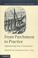 9781108738026-1108738028-From Parchment to Practice: Implementing New Constitutions (Comparative Constitutional Law and Policy)