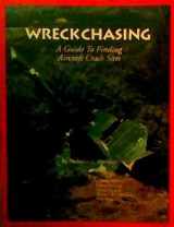 9780963633200-0963633201-Wreck Chasing: A Guide to Finding Aircraft Crash Sites