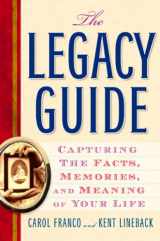9781585425167-1585425168-The Legacy Guide: Capturing the Facts, Memories, and Meaning of Your Life