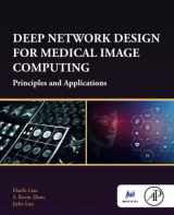 9780128243831-012824383X-Deep Network Design for Medical Image Computing: Principles and Applications (The MICCAI Society book Series)