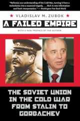9780807859582-0807859583-A Failed Empire: The Soviet Union in the Cold War from Stalin to Gorbachev (New Cold War History)