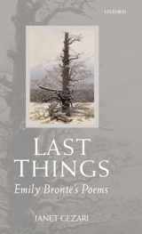 9780199298181-0199298181-Last Things: Emily Brontë's Poems