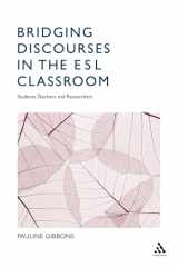 9780826455369-0826455360-Bridging Discourses in the ESL Classroom: Students, Teachers and Researchers