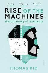 9781911344100-1911344102-Rise of the Machines: the lost history of cybernetics