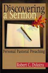9780827206274-0827206275-Discovering a Sermon: Personal Pastoral Preaching