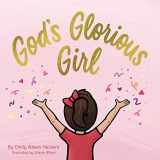 9780578641355-0578641356-God's Glorious Girl (Christian board book for girls ages 0-6)