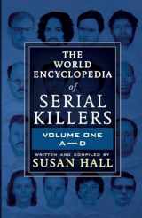 9781952225048-1952225043-THE WORLD ENCYCLOPEDIA OF SERIAL KILLERS: Volume One A-D