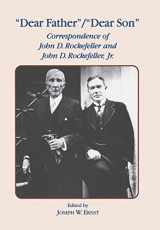 9780823215591-0823215598-Dear Father, Dear Son: Correspondence of John D. Rockefeller and Jr.