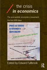 9780415308984-0415308984-The Crisis in Economics: The post - autistic economics movement: the first 600 days (Economics As Social Theory Series)