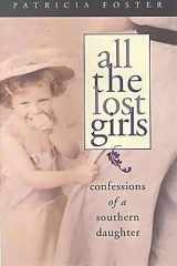 9780817310479-0817310479-All the Lost Girls: Confessions of a Southern Daughter (Deep South Books)