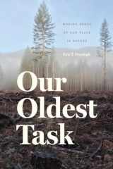 9780226326399-022632639X-Our Oldest Task: Making Sense of Our Place in Nature