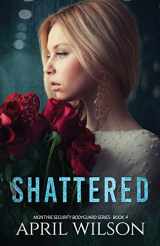 9781548543617-1548543616-Shattered: McIntyre Security Bodyguard Series