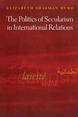 9780691134666-0691134669-The Politics of Secularism in International Relations (Princeton Studies in International History and Politics, 105)