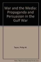 9780719037542-0719037549-War and the Media: Propaganda and Persuasion in the Gulf War