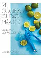 9788415887591-8415887590-Mi cocina de Ciudad de México: Recetas y convicciones