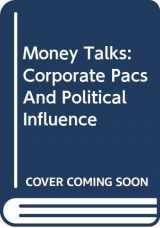9780465047529-0465047521-Money Talks: Corporate Pacs And Political Influence