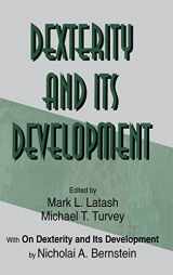 9780805816464-0805816461-Dexterity and Its Development (Resources for Ecological Psychology Series)
