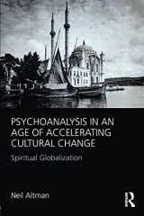9780415812566-0415812569-Psychoanalysis in an Age of Accelerating Cultural Change: Spiritual Globalization