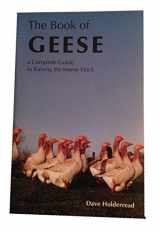9780931342028-0931342023-The Book of Geese: A Complete Guide to Raising the Home Flock