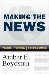 9780226065571-022606557X-Making the News: Politics, the Media, and Agenda Setting